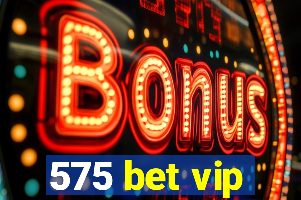 575 bet vip